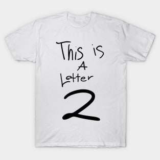 This is a letter 2 T-Shirt